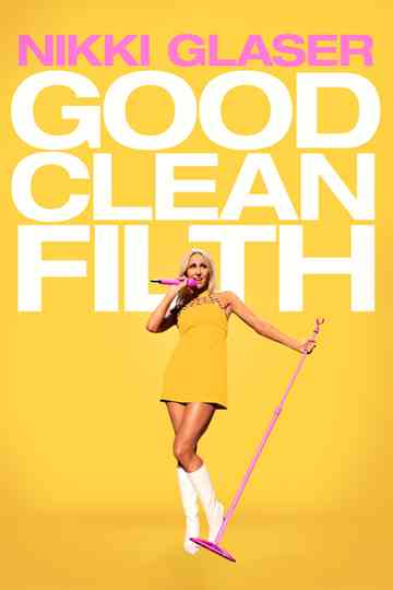 Nikki Glaser: Good Clean Filth Poster