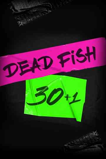 Dead Fish: 30+1 Poster