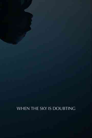 When the Sky is Doubting Poster