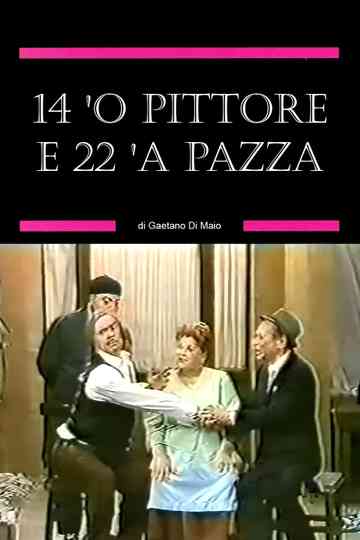 14 'o pittore e 22 'a pazza Poster