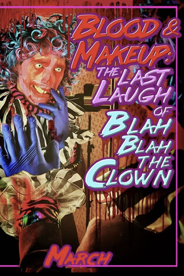 Blood & Makeup: The Last Laugh of Blah Blah the Clown Poster