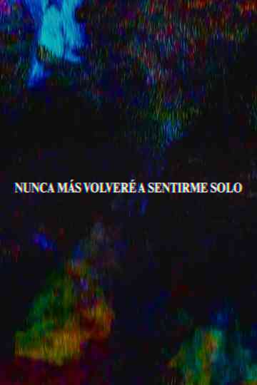 I Will Never Feel Alone Again Poster