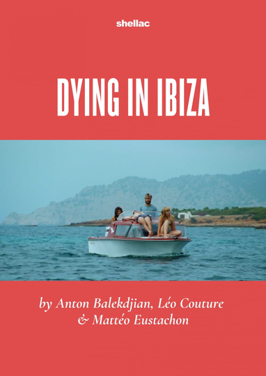 Dying in Ibiza (A Film in Three Summers)