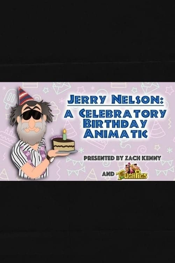 Jerry Nelson: A Celebratory Birthday Animatic Poster